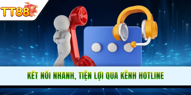 Liên hệ nhân viên siêu nhanh qua đường dây nóng